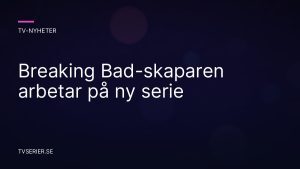 Breaking Bad-skaparen arbetar på ny serie